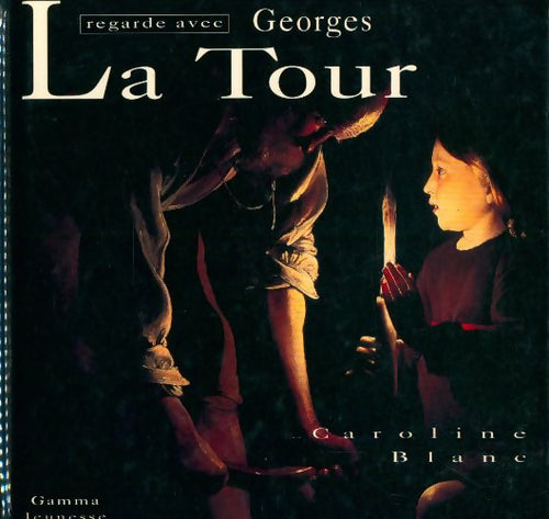 Livrenpoche : Georges la tour - Caroline Blanc - Livre