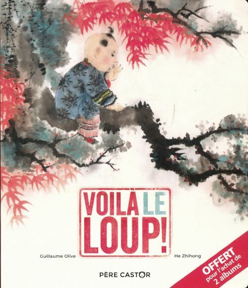 Livrenpoche : Voilà le loup ! - Guillaume Olive - Livre