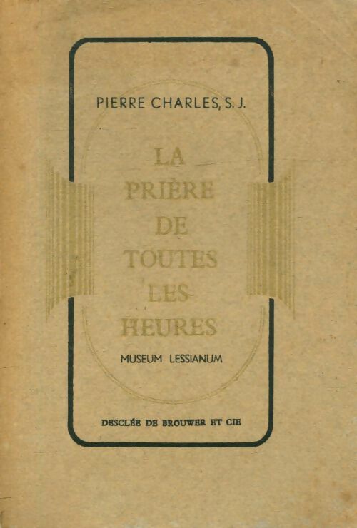 Livrenpoche : La prière de toutes les heures - S.J. Pierre Charles - Livre