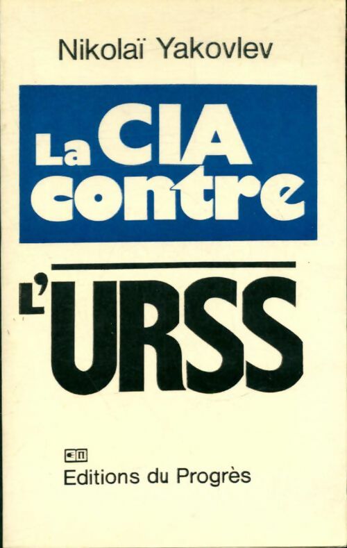 Livrenpoche : La CIA contre l'URSS - Nikolaï Yakovlev - Livre