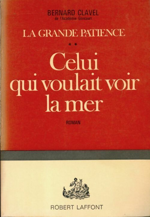 Livrenpoche : La grande patience Tome Ii : Celui qui voulait voir la mer - Bernard Clavel - Livre