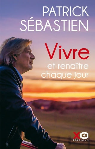 Livrenpoche : Vivre et renaître chaque jour - Patrick Sébastien - Livre