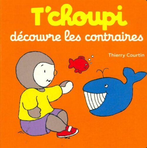 Livrenpoche : T'choupi découvre les contraires - Thierry Courtin - Livre