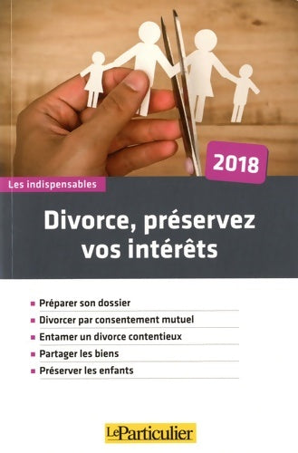 Livrenpoche : Divorce, préservez vos intérêts 2018 - Collectif - Livre