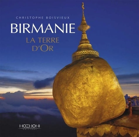 Livrenpoche : Birmanie. La terre d'or - Christophe Boisvieux - Livre