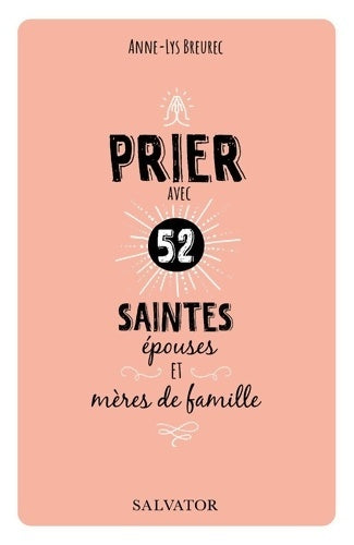 Livrenpoche : Prier avec 52 saintes épouses et mères de famille - Anne-Lys Breurec - Livre
