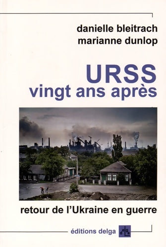 Livrenpoche : URSS, vingt ans après. Retour de l'Ukraine en guerre - Danielle Bleitrach - Livre