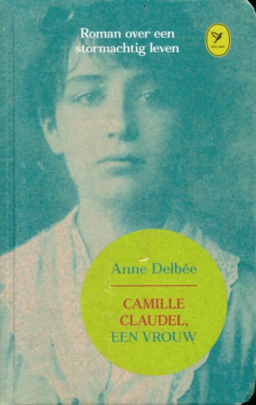 Camille Claudel, een vrouw - Anne Delbée -  Colibri - Livre