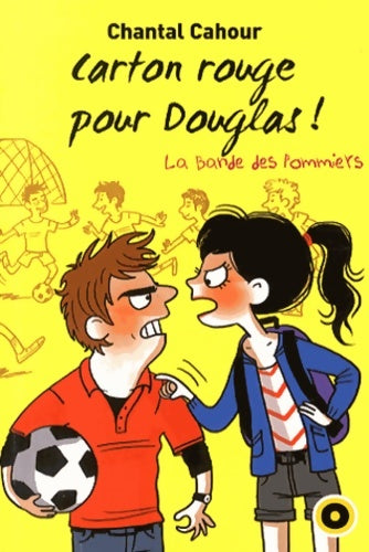 Livrenpoche : La bande des pommiers Tome V : Carton rouge pour Douglas - Chantal Cahour - Livre