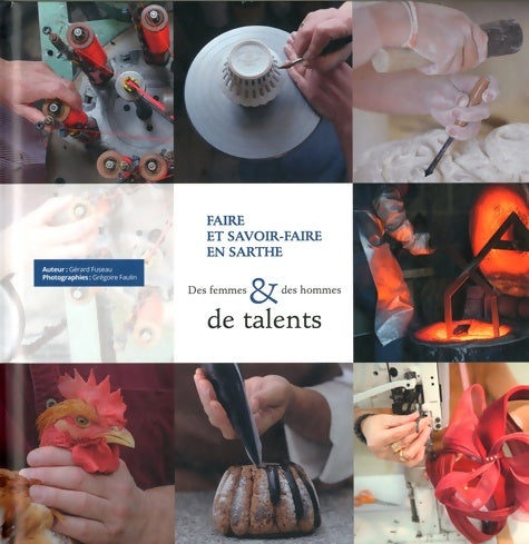 Livrenpoche : Faire et savoir-faire en sarthe : Des femmes & des hommes de talents - Gérard Fuseau - Livre
