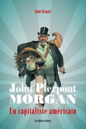 Livrenpoche : John pierpont Morgan : Un capitaliste américain - Anne Kraatz - Livre