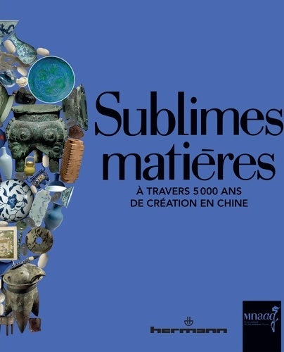 Livrenpoche : Sublimes matières : À travers 5000 ans de création en chine - Musée Guimet - Livre