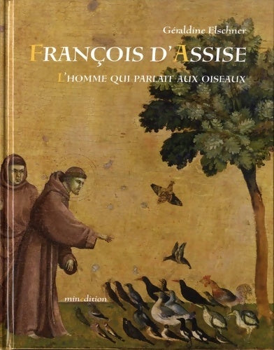 Livrenpoche : Francois d assise l homme qui parlait aux oiseaux - Géraldine Elschner - Livre