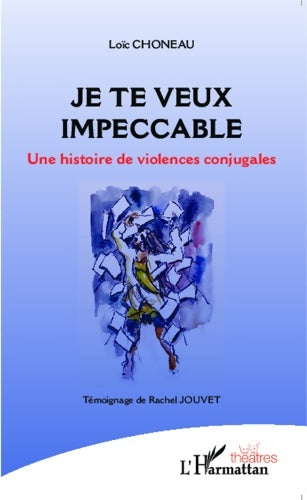Livrenpoche : Je te veux impeccable : Une histoire de violences conjugales - Loïc Choneau - Livre