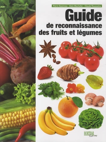Livrenpoche : Guide de reconnaissance des fruits et légumes - Pierre Gautreau - Livre