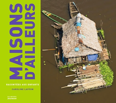 Livrenpoche : Les maisons d'ailleurs racontées aux enfants - Caroline Laffon - Livre