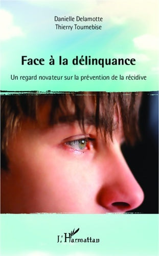 Livrenpoche : Face à la délinquance : Un regard novateur sur la prévention de la récidive - Danielle Delamotte - Livre