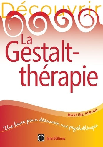 Livrenpoche : Découvrir la gestalt-thérapie - Martine Périou - Livre
