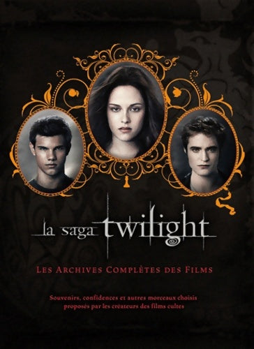 Livrenpoche : La saga twilight - les archives complètes des films - Robert Abele - Livre