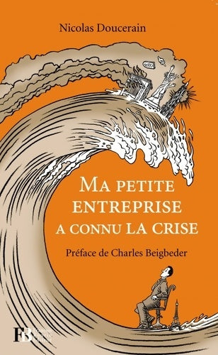 Livrenpoche : Ma petite entreprise a connu la crise - Nicolas Doucerain - Livre