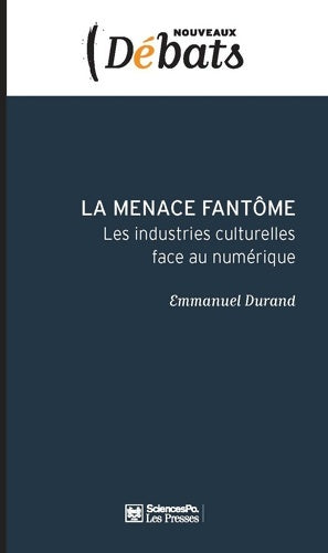 Livrenpoche : La menace fantôme. Les industries culturelles face au numérique - Emmanuel Durand - Livre