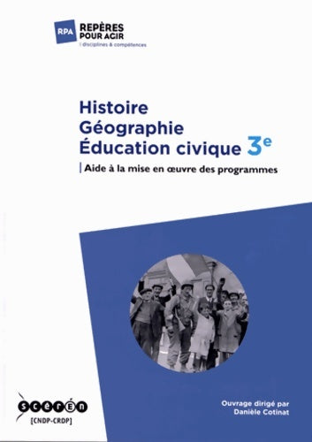 Livrenpoche : Histoire géographie éducation civique 3e : Aide à la mise en oeuvre des programmes - Danièle Cotinat - Livre