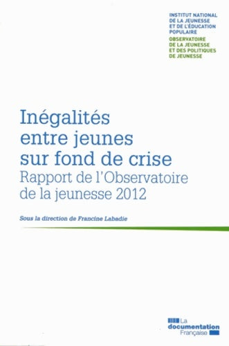 Livrenpoche : Inégalités entre jeunes sur fond de crise : Rapport de l'observatoire de la jeunesse - Francine Labadie - Livre