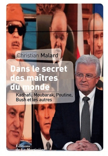 Livrenpoche : Dans le secret des maîtres du monde. Kadhafi bush Mitterrand poutine et les autres - Christian Malard - Livre