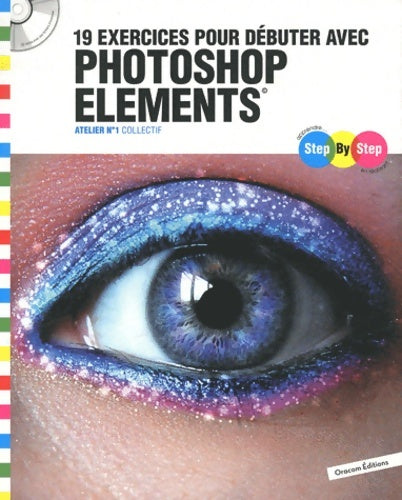 Step by step 19 exercices pour débuter avec photoshop éléments : Atelier n°1 (1cédérom) - Sylvie Valentin - Livre