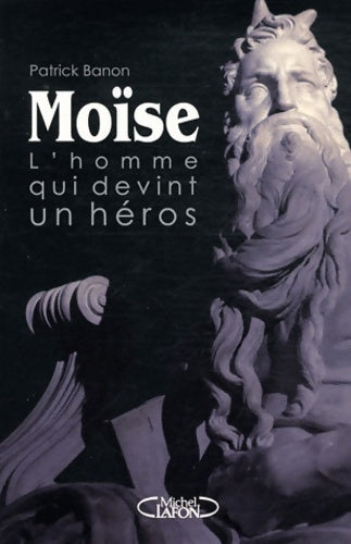 Livrenpoche : Moise l'homme qui devint un héros - Patrick Banon - Livre