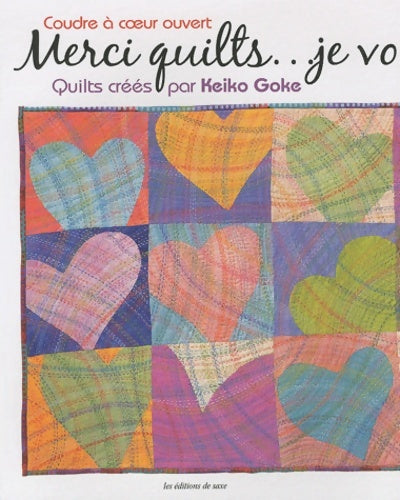 Livrenpoche : Coudre à coeur ouvert - merci quilts... Je vous aime. Quilts créés par keiko goke - Keiko Goke - Livre