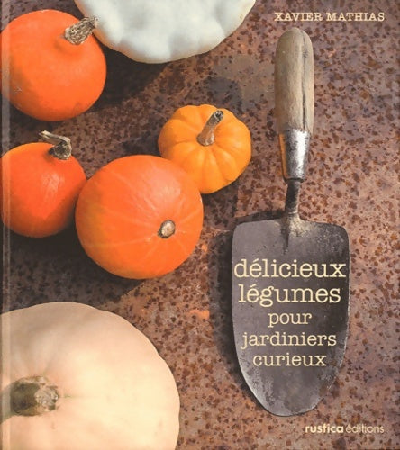 Livrenpoche : Curieux légumes pour jardiniers gourmands - Xavier Mathias - Livre