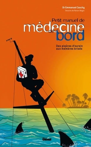 Livrenpoche : Petit manuel de médecine de bord : Des piqûres d'oursin aux membres brisés - Emmanuel Cauchy - Livre