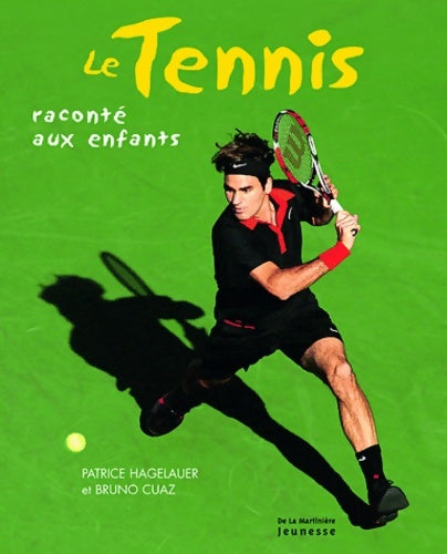 Livrenpoche : Le tennis raconté aux enfants - Patrice Hagelauer - Livre