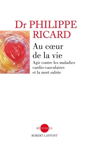 Livrenpoche : Au coeur de la vie - Dr Philippe Ricard - Livre