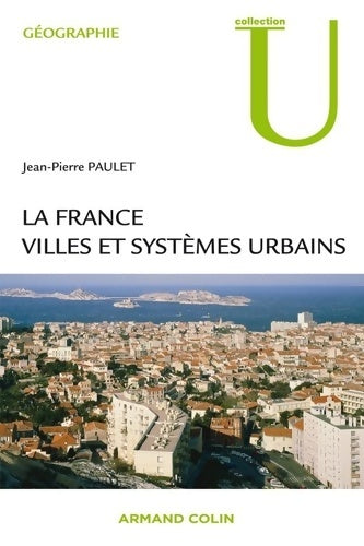 Livrenpoche : La France : Villes et systèmes urbains - Jean-Pierre Paulet - Livre