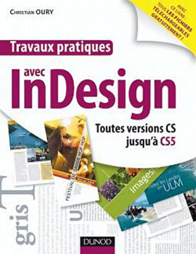 Livrenpoche : Travaux pratiques avec indesign - toutes versions cs jusqu'à cs5 : Toutes versions cs jusqu'à cs5 - Christian Oury - Livre