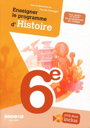 Livrenpoche : Enseigner le programme d'histoire de 6e (1dvd) - Pascale Goutagny - Livre