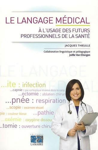 Livrenpoche : Le langage médical à l'usage des futurs professionnels de la santé - Jacques Thieulle - Livre