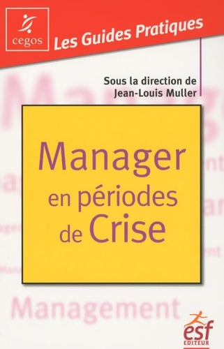 Livrenpoche : Manager en périodes de crise : Mode d'emploi - Jean-Louis Muller - Livre