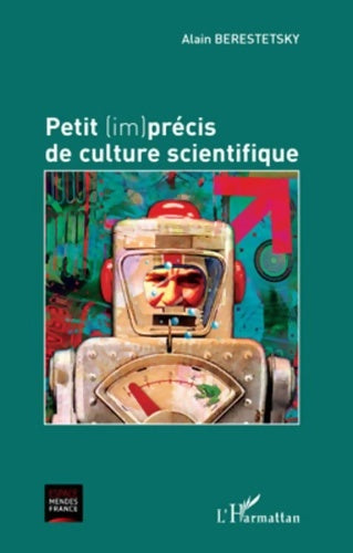 Livrenpoche : Petit (im)précis de culture scientifique - Alain Berestetsky - Livre