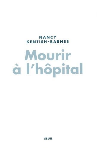 Livrenpoche : Mourir à l'hôpital : Décisions de fin de vie en réanimation - Nancy Kentish-barnes - Livre