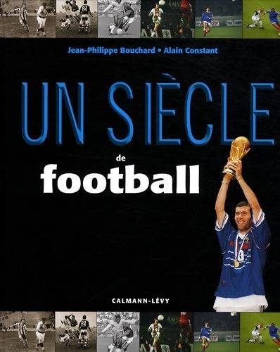Livrenpoche : Un siècle de football 2008 - Jean-Philippe Bouchard - Livre