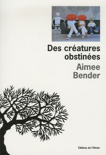 Livrenpoche : Des créatures obstinées - Aimée Bender - Livre