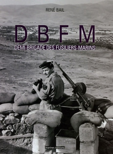Dbfm demi-brigade des fusiliers-marins - René Bail - Livre
