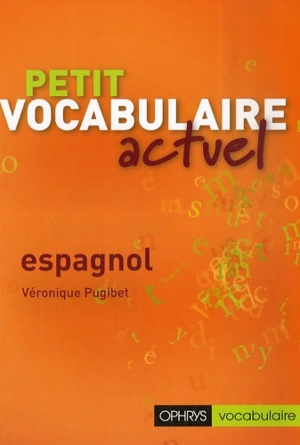 Livrenpoche : Petit vocabulaire actuel - espagnol - Verónica Pugibet - Livre