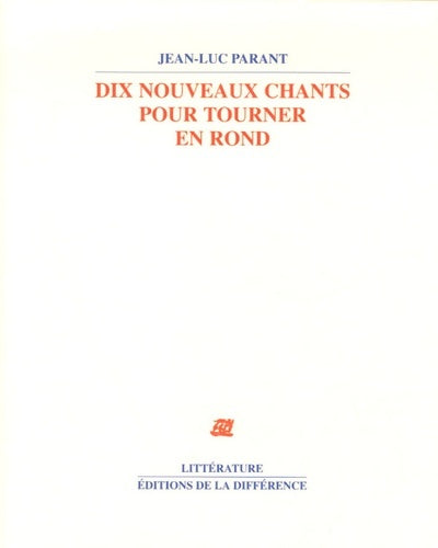 Livrenpoche : Dix nouveaux chants pour tourner en rond - Jean-Luc Parant - Livre