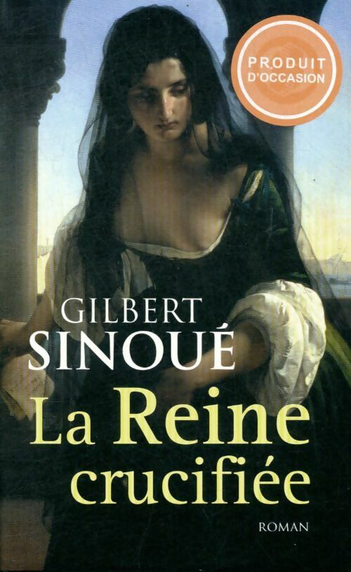 Livrenpoche : La reine crucifiée - Gilbert Sinoué - Livre