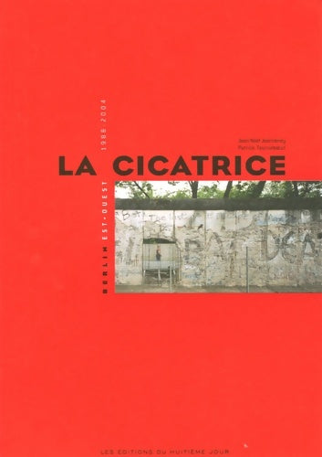 Livrenpoche : La cicatrice : Berlin est-ouest 1988-2004 - Jean-Noël Jeanneney - Livre