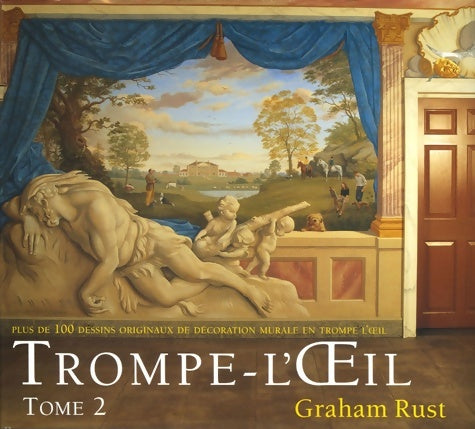 Livrenpoche : Trompe l'oeil : Volume 2 plus de 100 dessins originaux de décoration murale en trompe l'oeil - Graham Rust - Livre